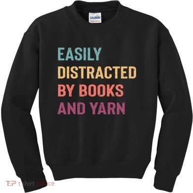 Easily Distracted By Books And Yarn Yarn Lover Kids Sweatshirt