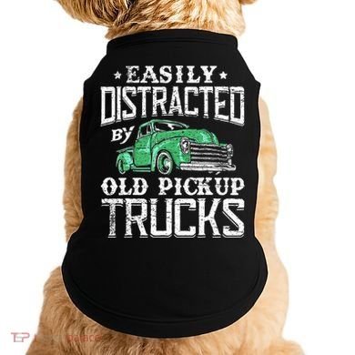 Easily Distracted By Old Pickup Trucks Cute Trucker Doggie Tank