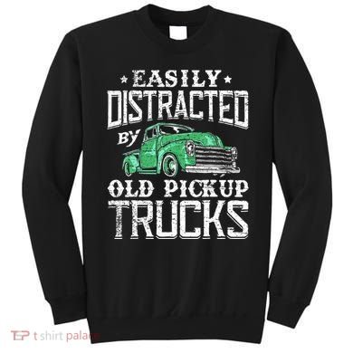 Easily Distracted By Old Pickup Trucks Cute Trucker Sweatshirt