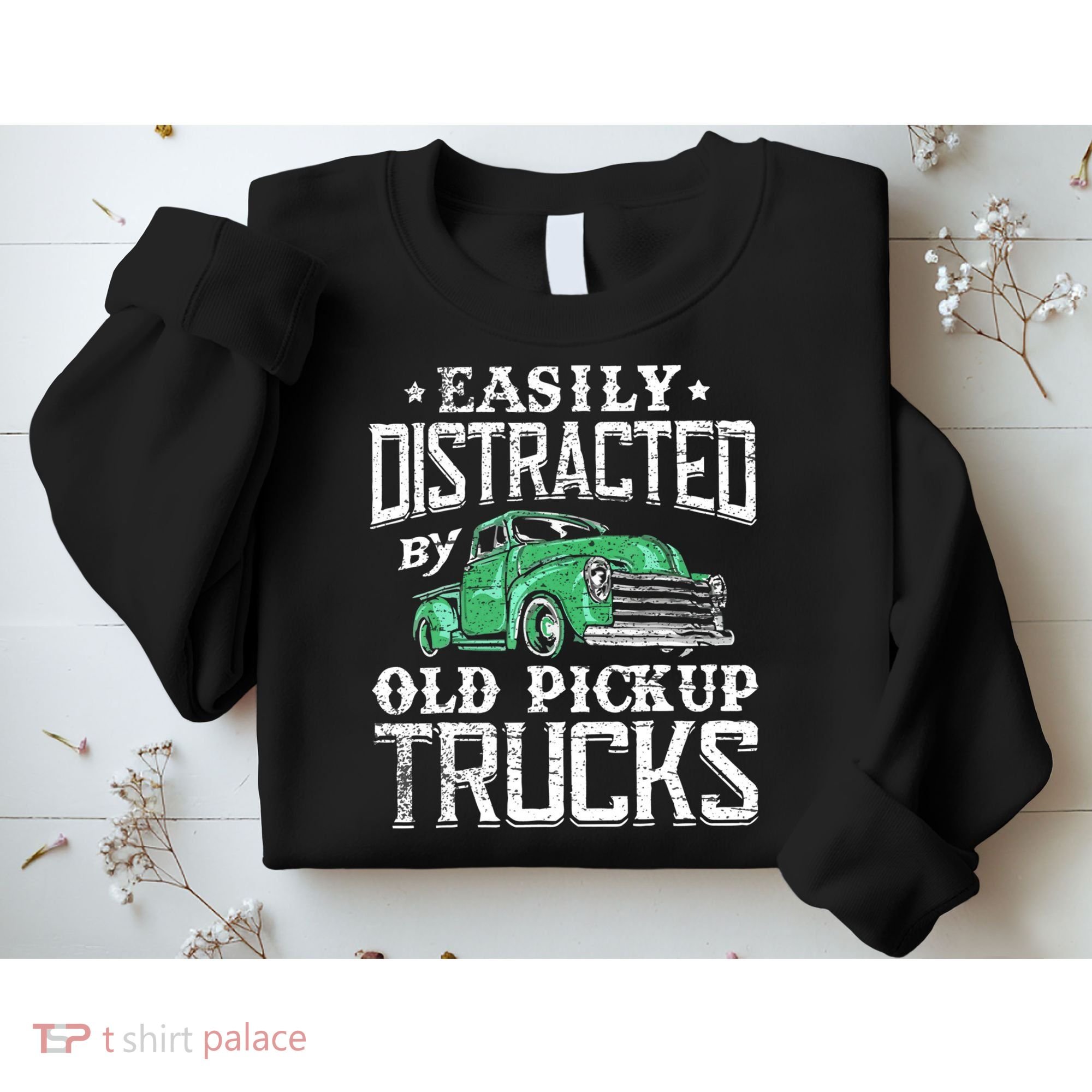 Easily Distracted By Old Pickup Trucks Cute Trucker Sweatshirt