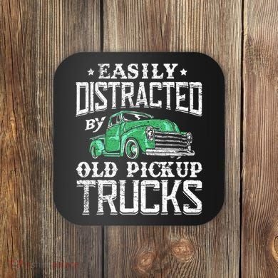 Easily Distracted By Old Pickup Trucks Cute Trucker Coaster