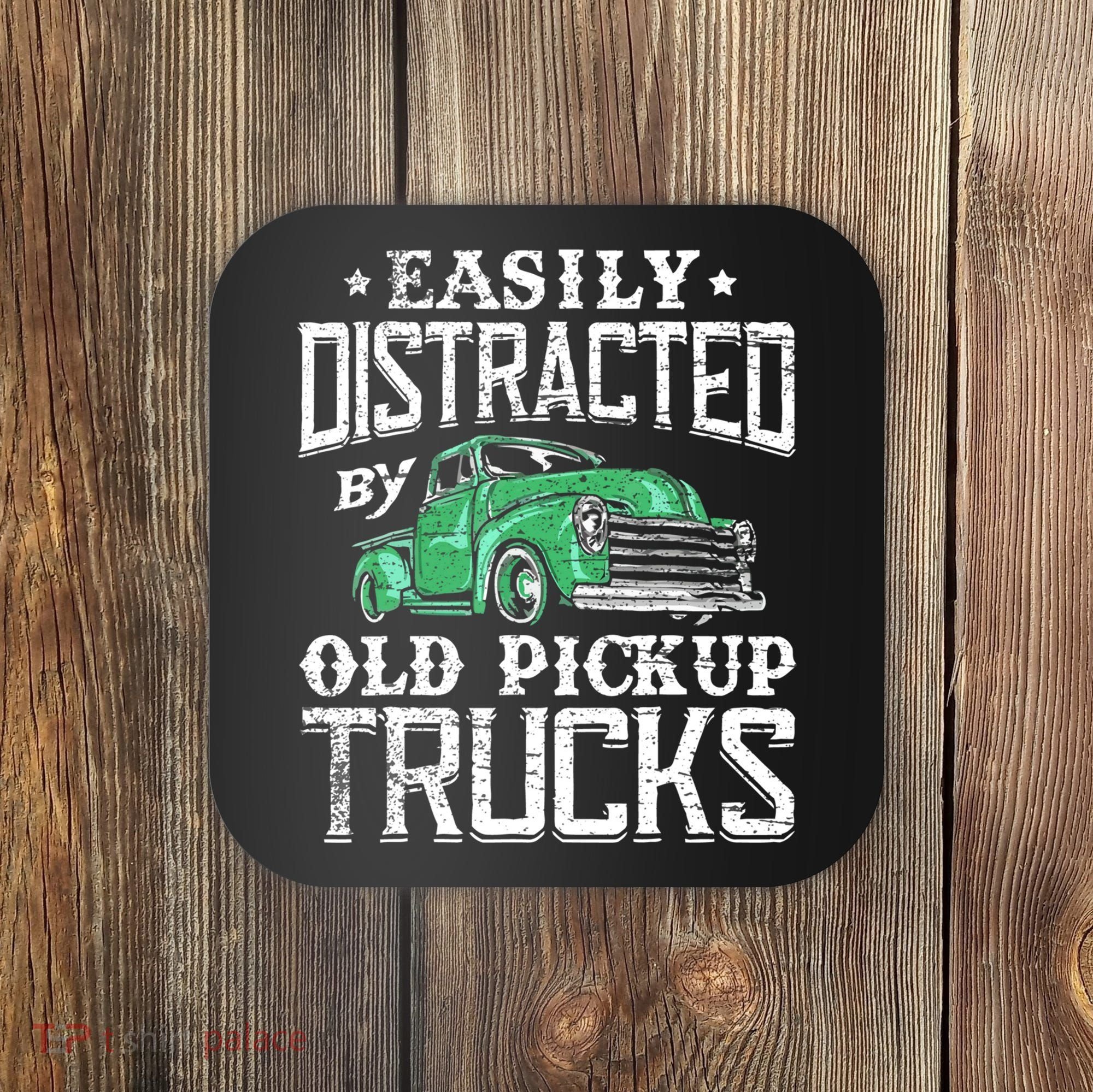 Easily Distracted By Old Pickup Trucks Cute Trucker Coaster