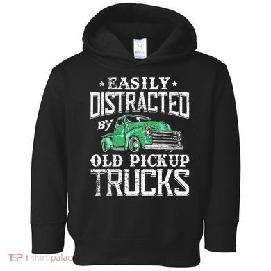 Easily Distracted By Old Pickup Trucks Cute Trucker Toddler Hoodie