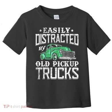Easily Distracted By Old Pickup Trucks Cute Trucker Toddler T-Shirt