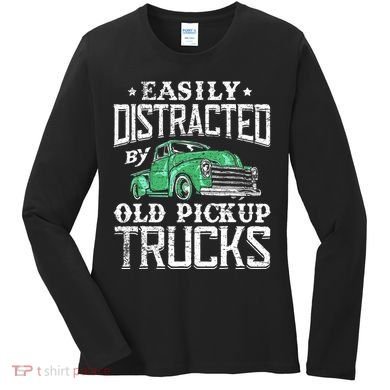 Easily Distracted By Old Pickup Trucks Cute Trucker Women's Long Sleeve Shirt