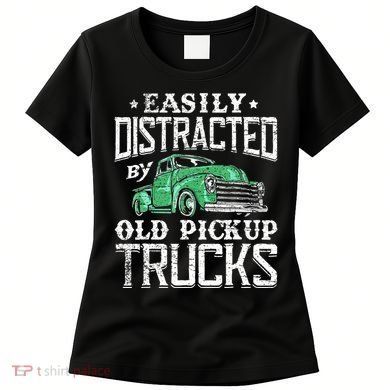 Easily Distracted By Old Pickup Trucks Cute Trucker Women's T-Shirt