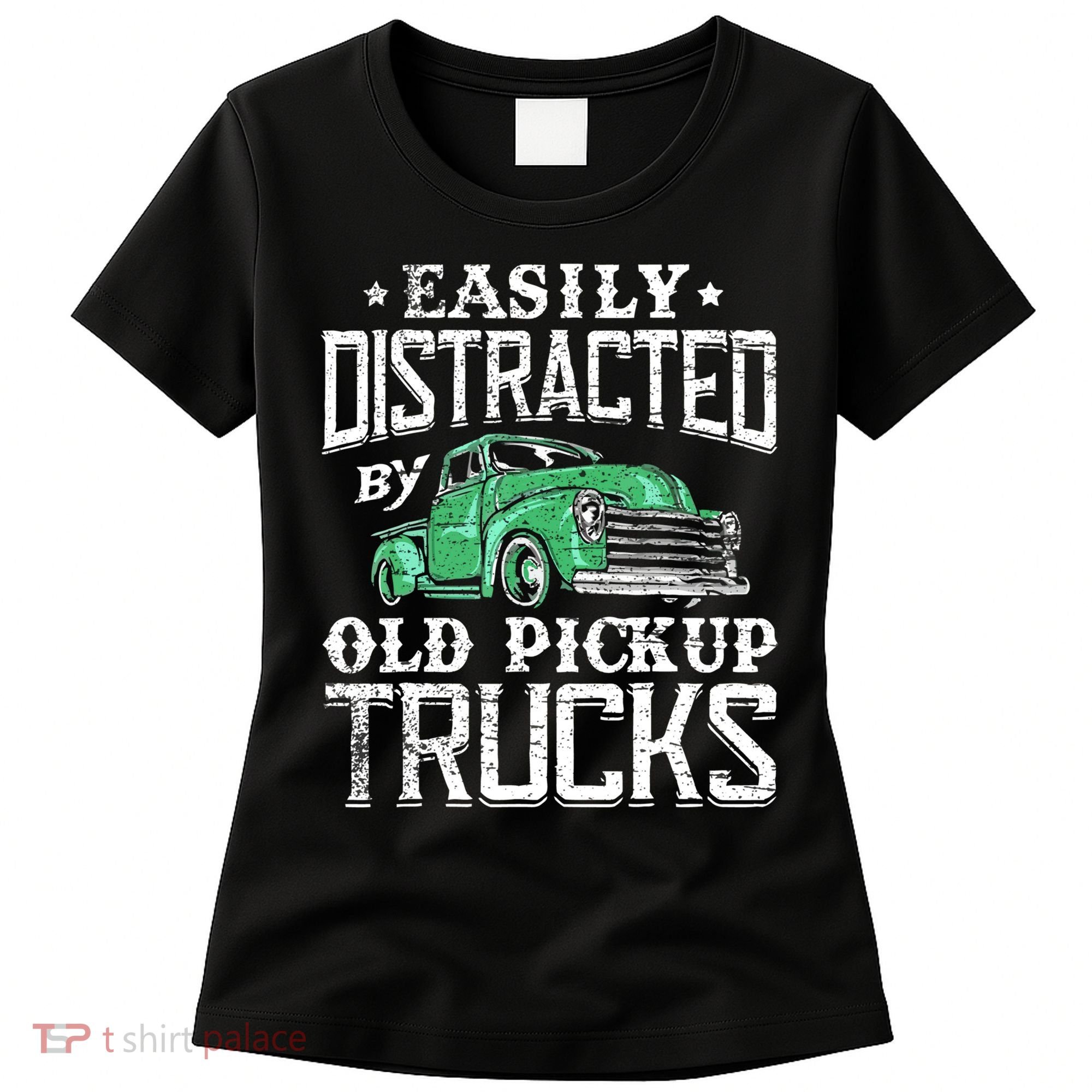 Easily Distracted By Old Pickup Trucks Cute Trucker Women's T-Shirt