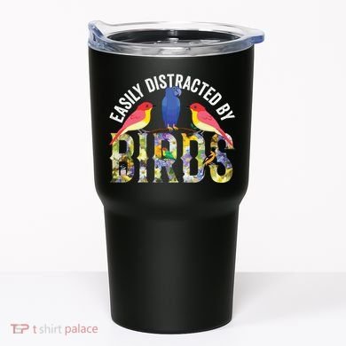 Easily Distracted By Birds Funny Bird Wtahers Tumbler