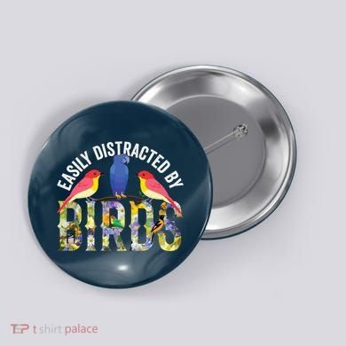 Easily Distracted By Birds Funny Bird Wtahers Button