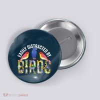 Easily Distracted By Birds Funny Bird Wtahers Button thumb 0