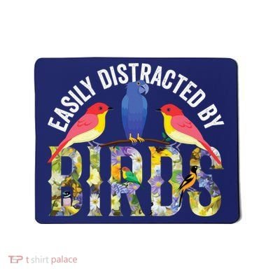Easily Distracted By Birds Funny Bird Wtahers Mousepad