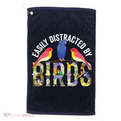 Easily Distracted By Birds Funny Bird Wtahers Golf Towel
