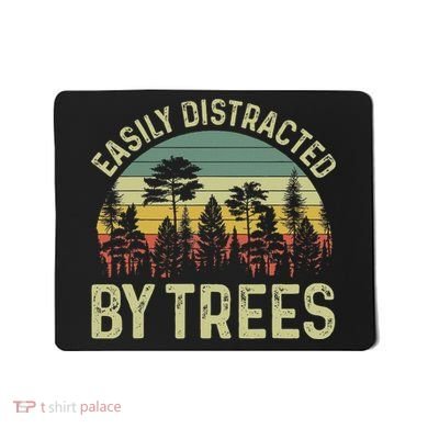 Easily Distracted By Trees Funny Tree Planting Trees Mousepad
