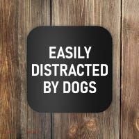 Easily Distracted By Dogs Funny Jokes Sarcastic Coaster thumb 0