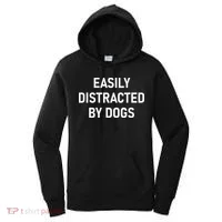 Easily Distracted By Dogs Funny Jokes Sarcastic Women's Hoodie thumb 0