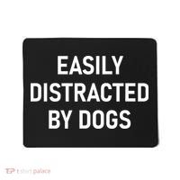 Easily Distracted By Dogs Funny Jokes Sarcastic Mousepad thumb 0