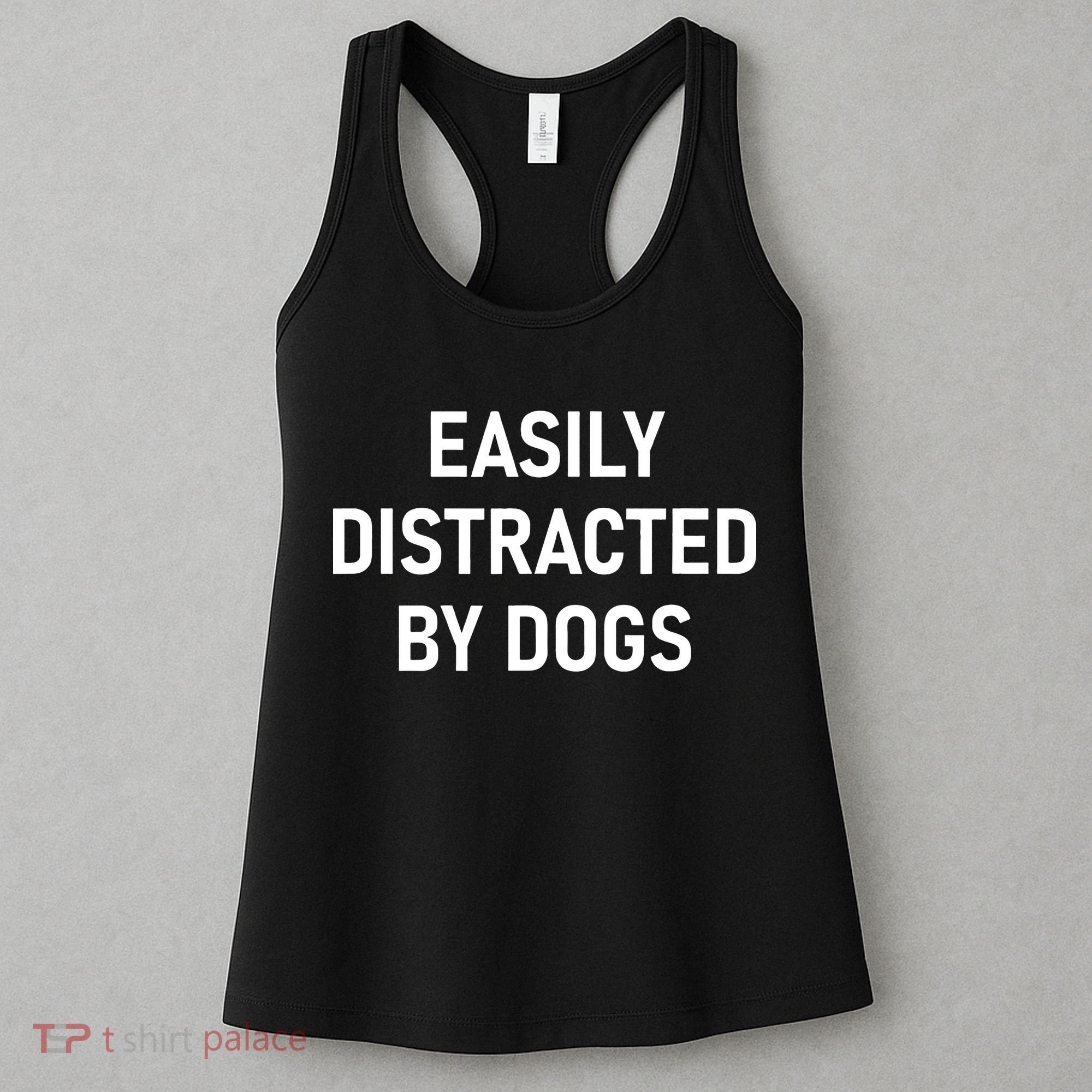 Easily Distracted By Dogs Funny Jokes Sarcastic Women's Tank Top