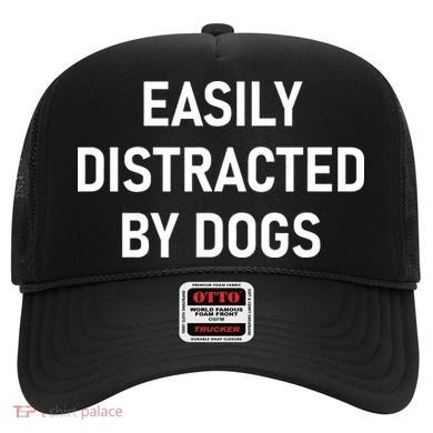 Easily Distracted By Dogs Funny Jokes Sarcastic Hat