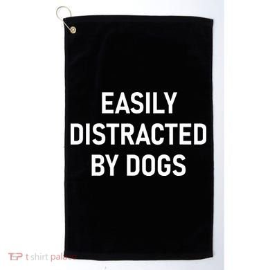 Easily Distracted By Dogs Funny Jokes Sarcastic Golf Towel