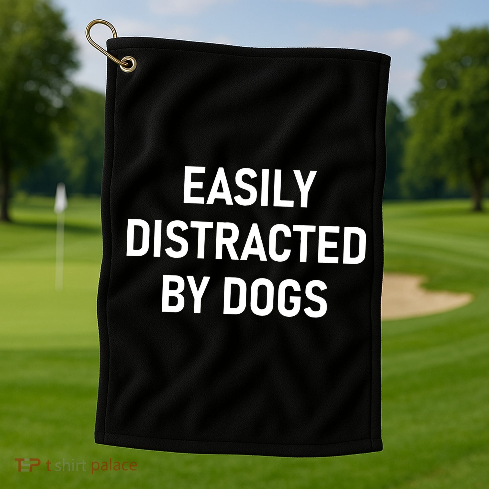 Easily Distracted By Dogs Funny Jokes Sarcastic Golf Towel