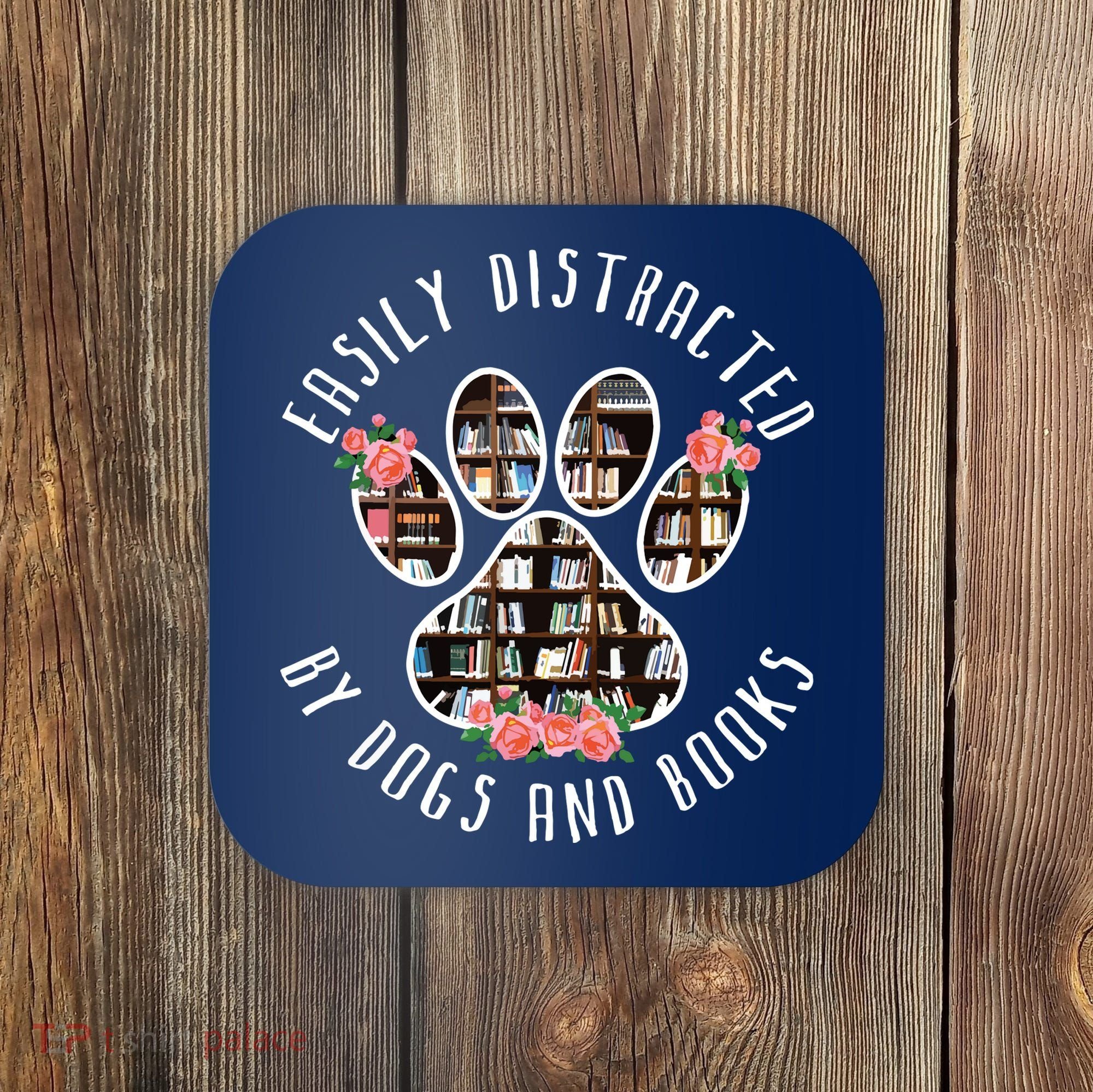Easily Distracted By Dogs And Books Animal Book Lover Gift Coaster