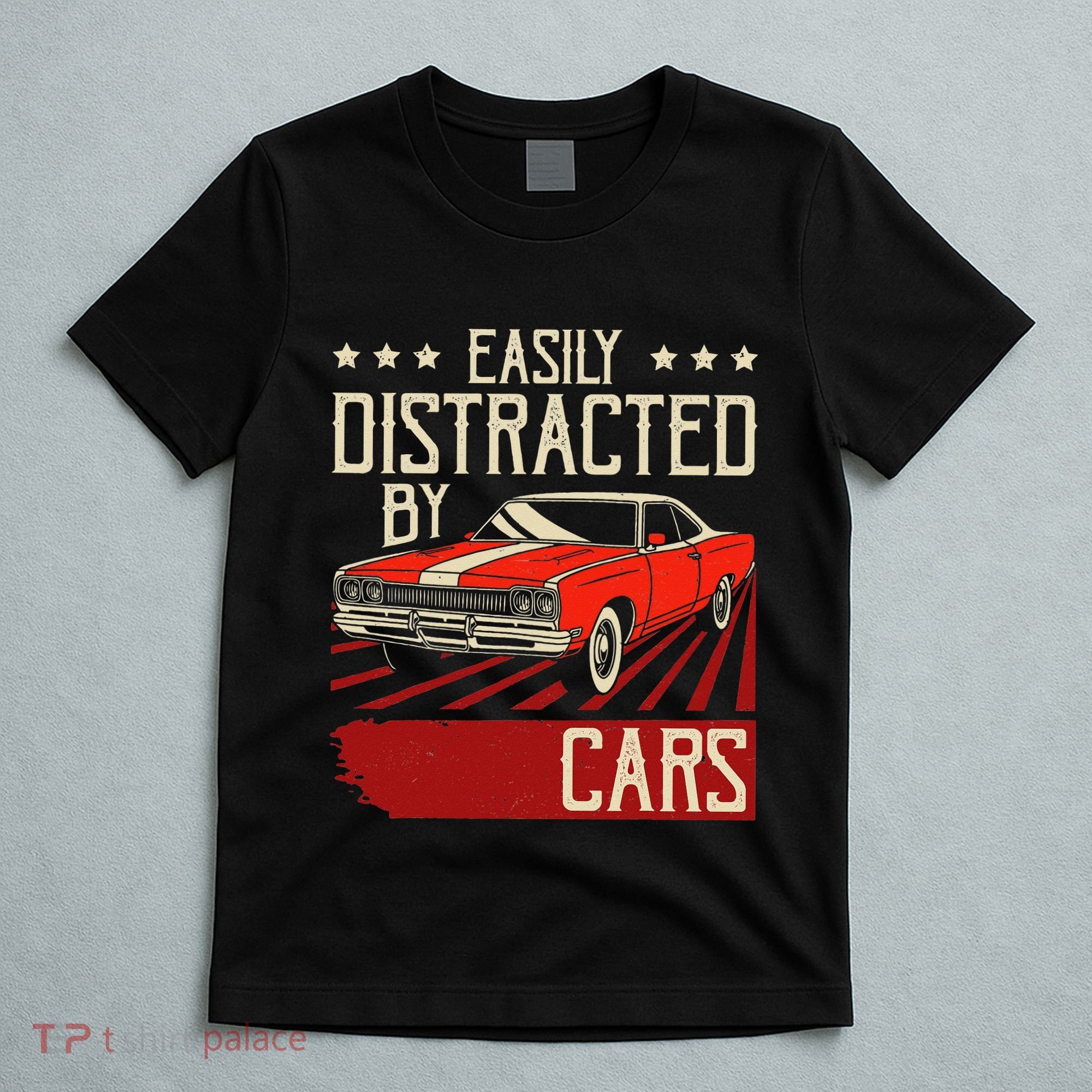 Easily Distracted By Cars Classic Muscle Car Guy Car Lover T-Shirt