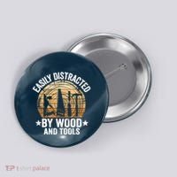 Easily Distracted By Wood And Tools Funny Woodworking Button thumb 0