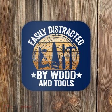 Easily Distracted By Wood And Tools Funny Woodworking Coaster