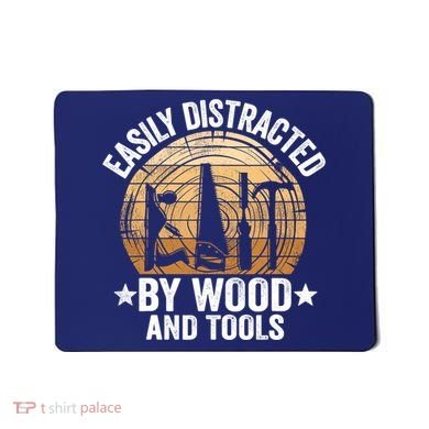 Easily Distracted By Wood And Tools Funny Woodworking Mousepad