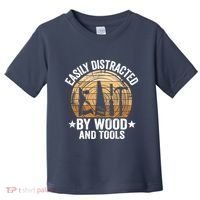 Easily Distracted By Wood And Tools Funny Woodworking Toddler T-Shirt thumb 0
