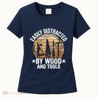 Easily Distracted By Wood And Tools Funny Woodworking Women's T-Shirt thumb 0