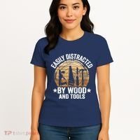 Easily Distracted By Wood And Tools Funny Woodworking Women's T-Shirt thumb 4