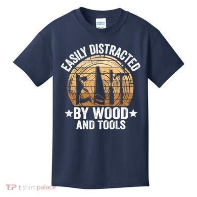 Easily Distracted By Wood And Tools Funny Woodworking Kids T-Shirt