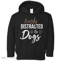 Easily Distracted By Dogs mom Saying Pet Lover Toddler Hoodie thumb 0
