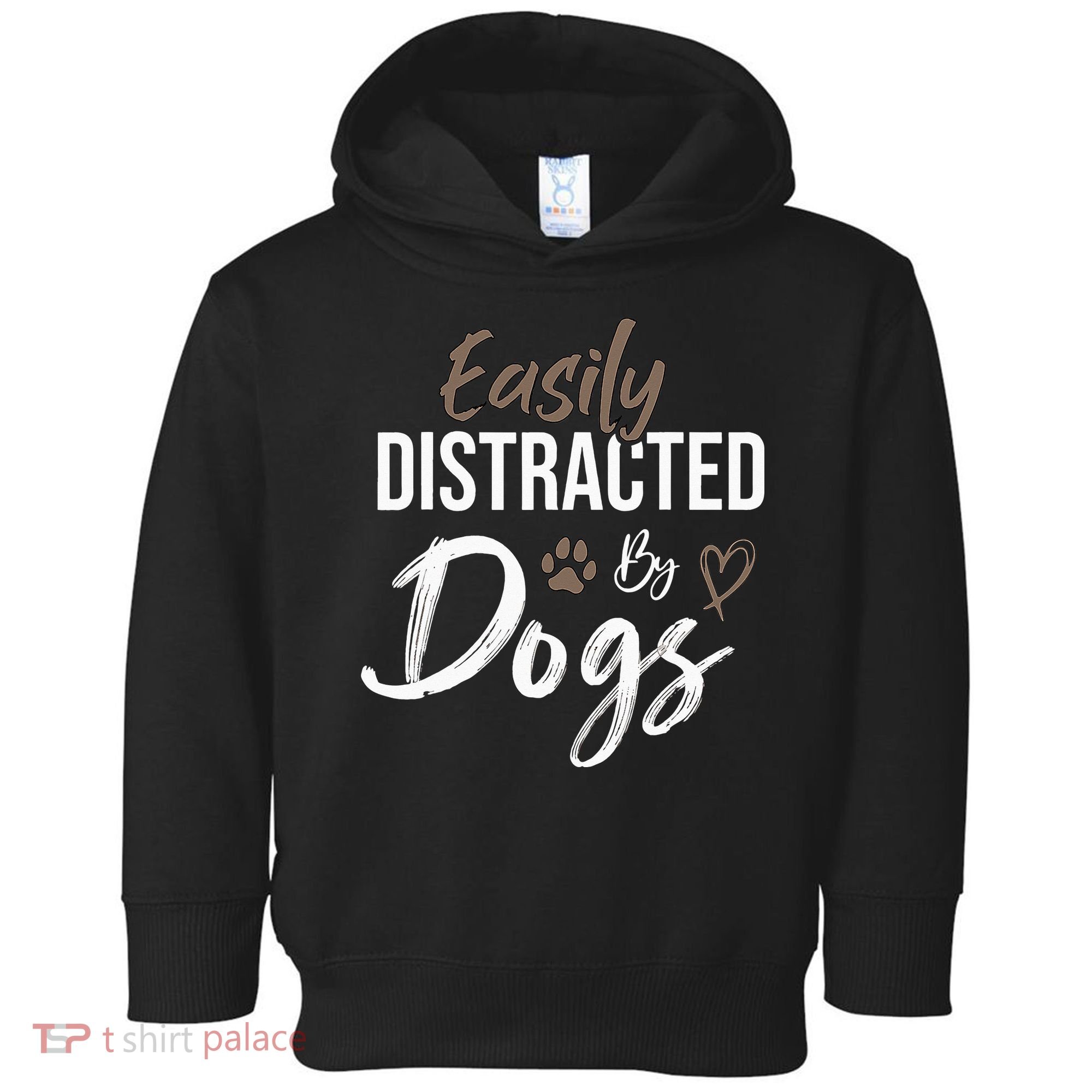 Easily Distracted By Dogs mom Saying Pet Lover Toddler Hoodie