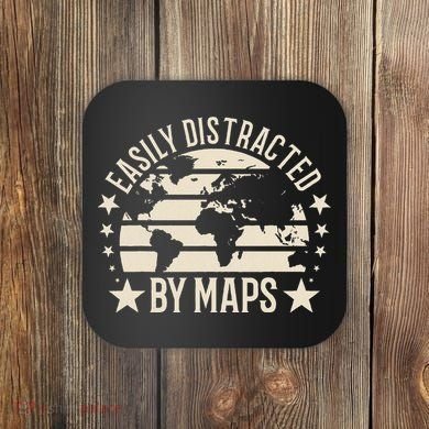 Easily Distracted By Maps Geography Coaster