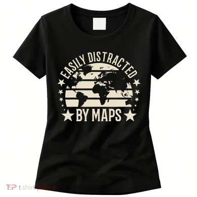 Easily Distracted By Maps Geography Women's T-Shirt