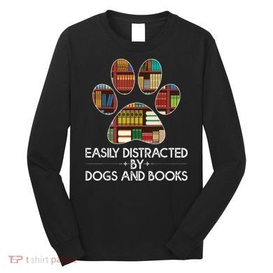 Easily Distracted By Dogs And Books Long Sleeve Shirt