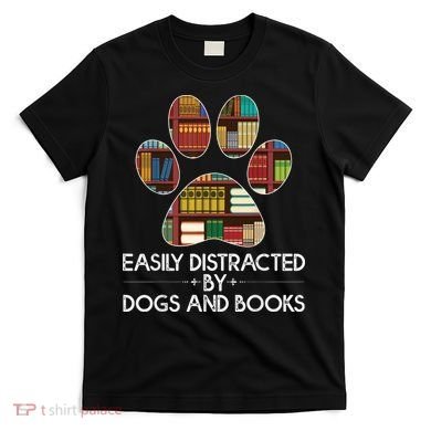 Easily Distracted By Dogs And Books T-Shirt