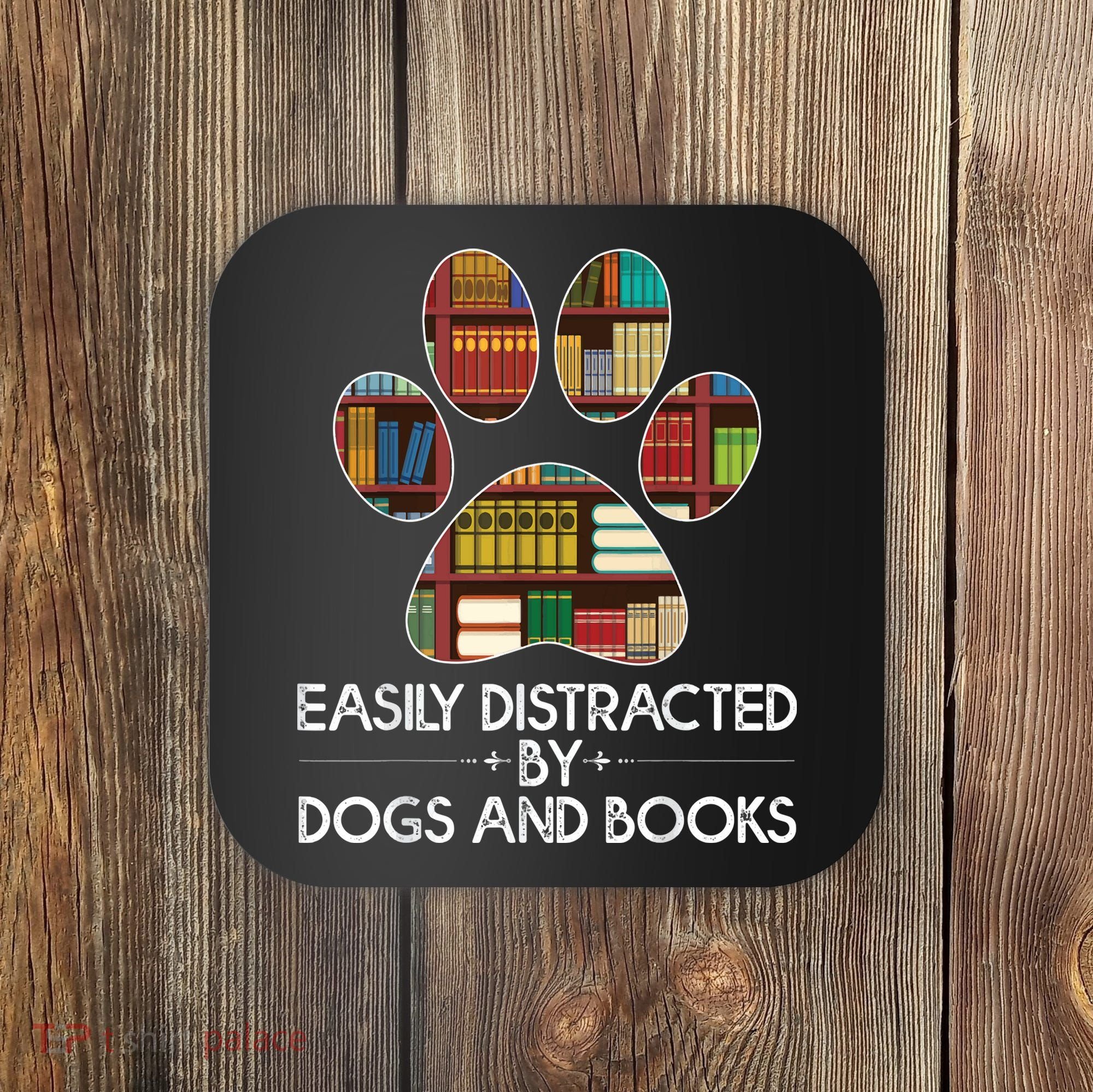 Easily Distracted By Dogs And Books Coaster