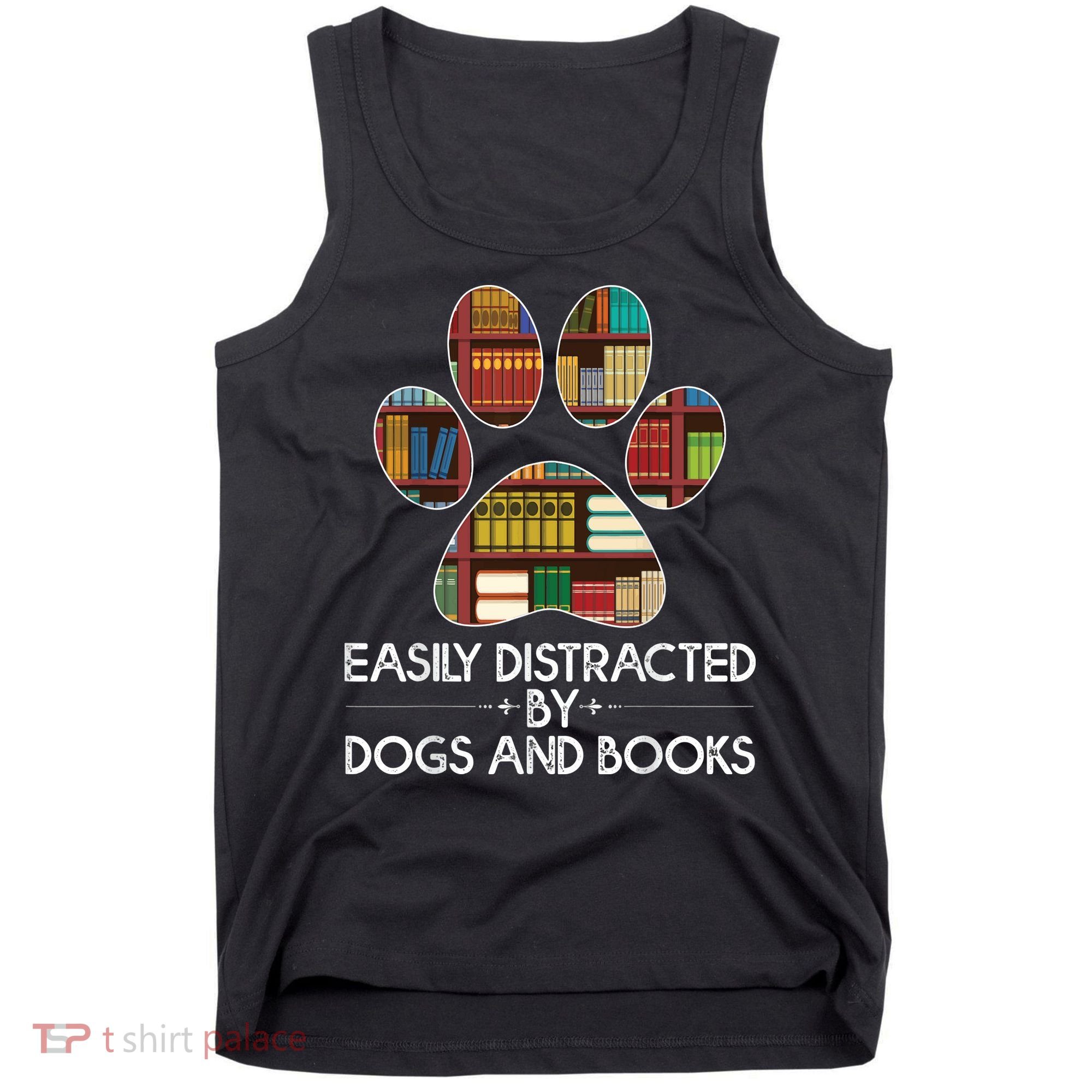 Easily Distracted By Dogs And Books Tank Top