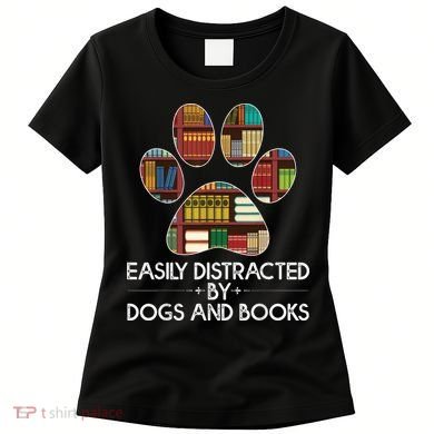 Easily Distracted By Dogs And Books Women's T-Shirt
