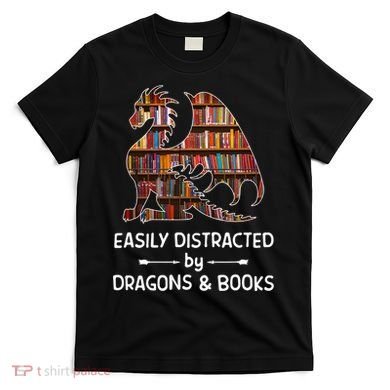 Easily Distracted By Dragon And Books Nerds Meaningful Gift T-Shirt