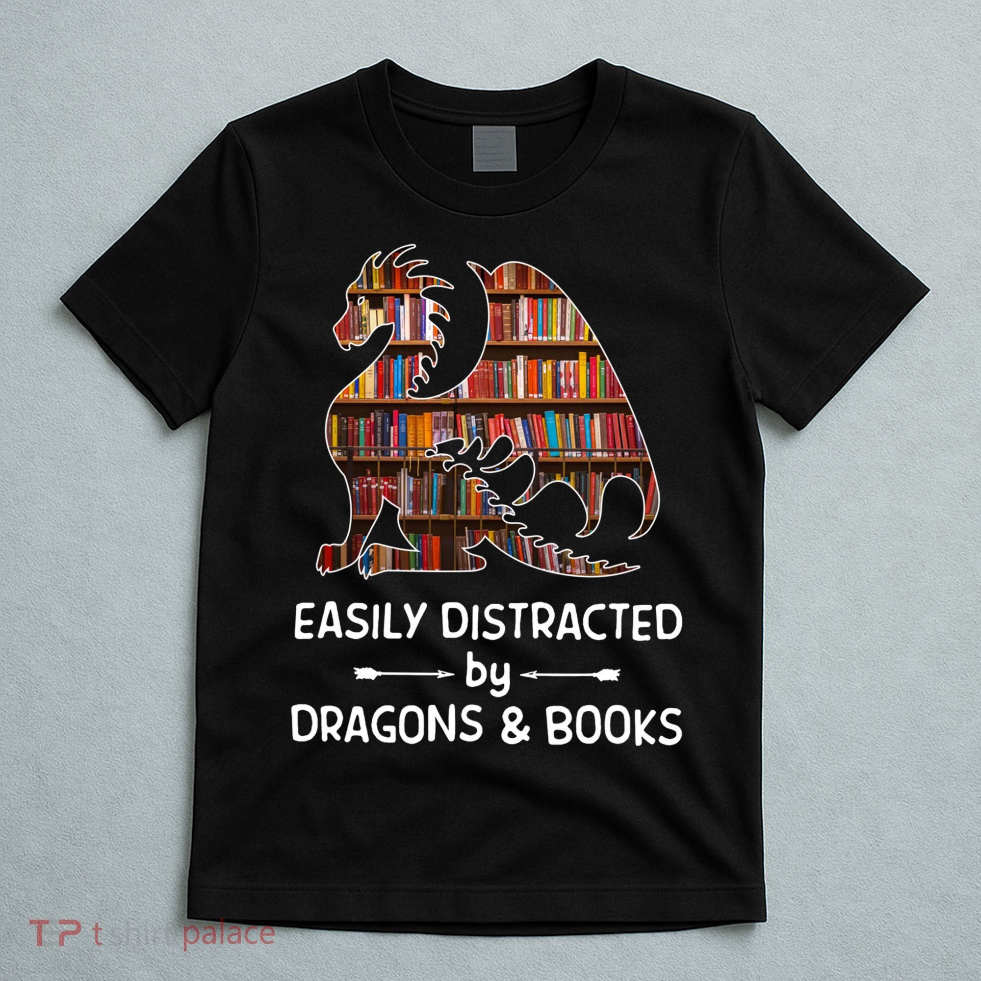 Easily Distracted By Dragon And Books Nerds Meaningful Gift T-Shirt