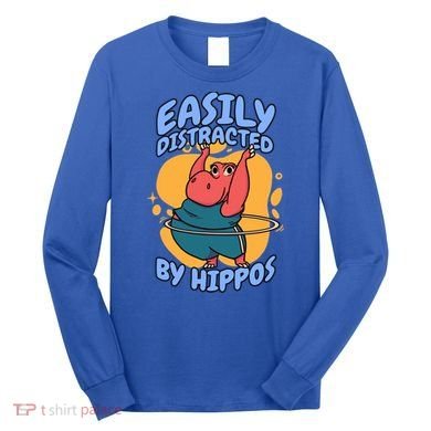 Easily Distracted By Hippos Hippopotamus Hippo Gift Long Sleeve Shirt