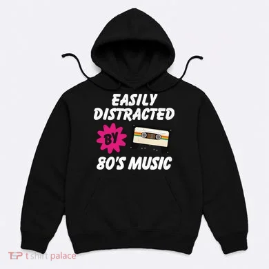 Easily Distracted By 80s Hoodie