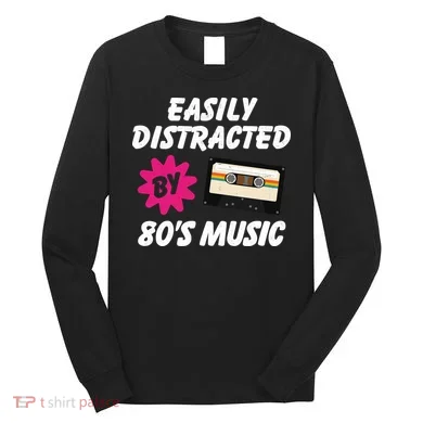 Easily Distracted By 80s Long Sleeve Shirt