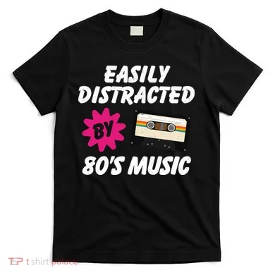 Easily Distracted By 80s T-Shirt
