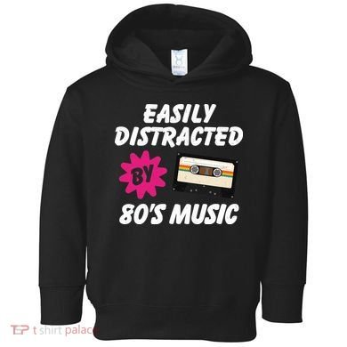 Easily Distracted By 80s Toddler Hoodie
