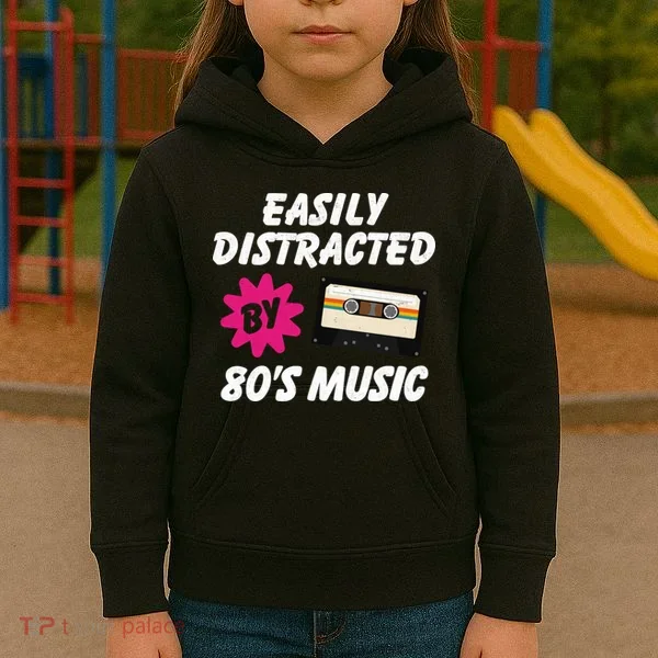 Easily Distracted By 80s Kids Hoodie